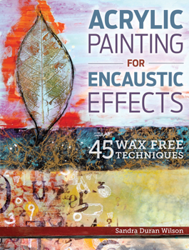 Paperback Acrylic Painting for Encaustic Effects: 45 Wax Free Techniques Book
