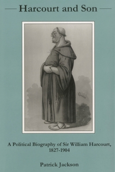 Hardcover Harcourt And Son...: A Political Biography of Sir William Harcourt, 1827-1904 Book