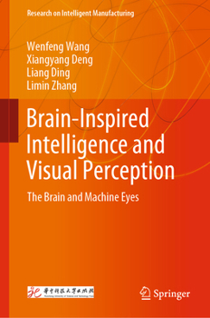 Hardcover Brain-Inspired Intelligence and Visual Perception: The Brain and Machine Eyes Book