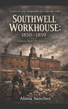 SOUTHWELL WORKHOUSE 1850-1859: Book 2 (SOUTHWELL WORKHOUSE SERIES)