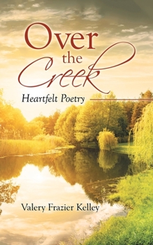Paperback Over the Creek: Heartfelt Poetry Book
