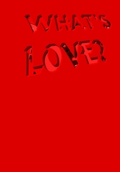 Paperback What's Love? Book