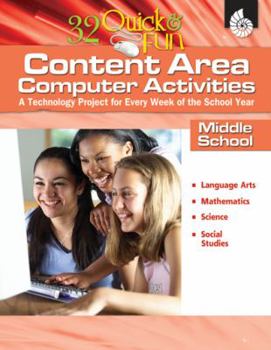 Paperback 32 Quick & Fun Content Area Computer Activities, Middle School: A Technology Project for Every Week of the School Year [With CDROM] Book