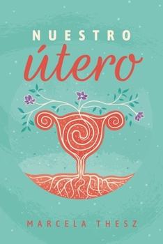 Paperback Nuestro Utero: Un compromiso de luz para el camino espiritual de las mujeres [Spanish] Book