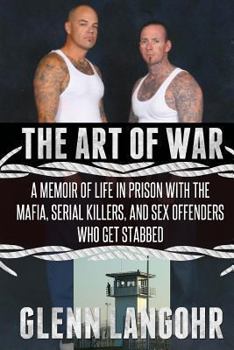 Paperback The Art of War: A Memoir of Life in Prison with Mafia, Serial Killers and Sex Of Book