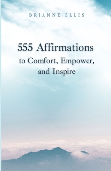 Paperback 555 Affirmations: to Comfort, Empower, and Inspire Book