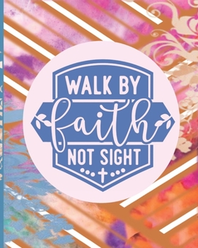 Walk By Faith Not Sight: Vintage Floral 2020 Day To Day Academic Undated Planner weekly Monthly Agenda Schedule Organizer Personal Business Financial Planning Logbook Journal with Positive Quote Colou