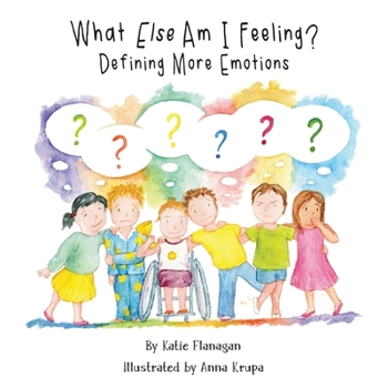 Paperback What Else Am I Feeling?: Defining More Emotions Book