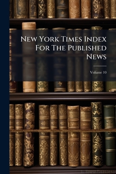 Paperback New York Times Index For The Published News; Volume 10 Book