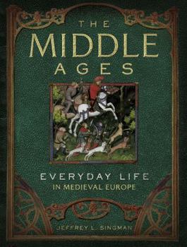 Hardcover The Middle Ages: Everyday Life in Medieval Europe Book