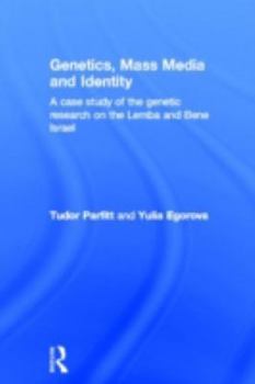 Hardcover Genetics, Mass Media and Identity: A Case Study of the Genetic Research on the Lemba Book