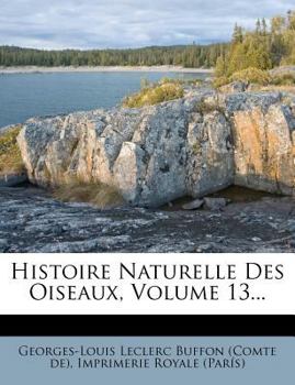 Paperback Histoire Naturelle Des Oiseaux, Volume 13... [French] Book