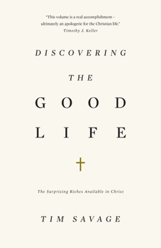 Paperback Discovering the Good Life: The Surprising Riches Available in Christ Book
