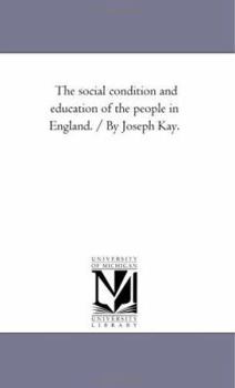 Paperback The Social Condition and Education of the People in England. / by Joseph Kay. Book