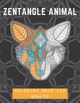 Paperback Zentangle Animal Coloring Book For Adults: Unique Creative And Relaxation Coloring Designs Book