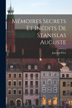 Paperback Mémoires Secrets Et Inédits de Stanislas Auguste [French] Book