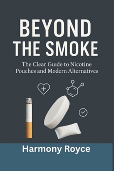 Paperback Beyond the Smoke: The Clear Guide to Nicotine Pouches and Modern Alternatives Book