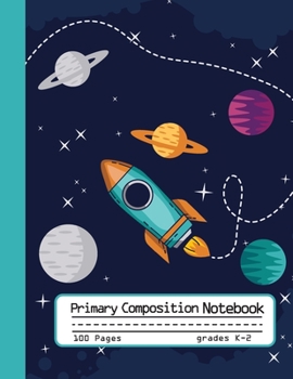 Primary Composition Notebook: Cool Galaxy Space Notebook with Planets and Spaceship Handwriting Practice Paper for Boys in Kindergarten, First and ... Dotted Midline for Elementary School Students