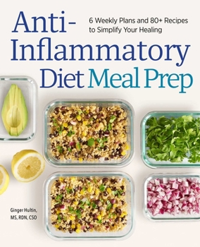 Paperback Anti-Inflammatory Diet Meal Prep: 6 Weekly Plans and 80+ Recipes to Simplify Your Healing Book