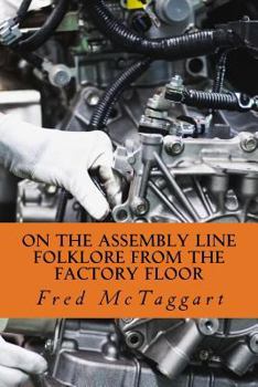 Paperback On the Assembly Line: Folklore from the Factory Floor Book