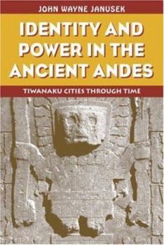 Paperback Identity and Power in the Ancient Andes: Tiwanaku Cities through Time Book