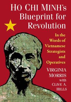 Paperback Ho Chi Minh's Blueprint for Revolution: In the Words of Vietnamese Strategists and Operatives Book