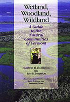 Paperback Wetland, Woodland, Wildland: A Guide to the Natural Communities of Vermont Book