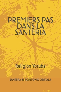 Premiers PAS Dans la Santeria : Religion Yoruba