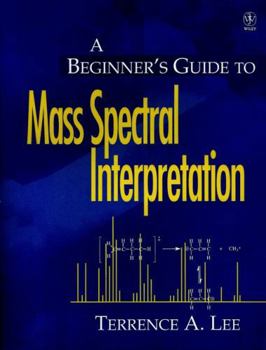 Paperback A Beginner's Guide to Mass Spectral Interpretation Book