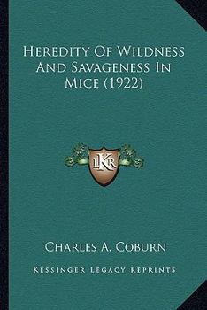 Paperback Heredity Of Wildness And Savageness In Mice (1922) Book