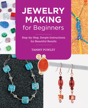Paperback Jewelry Making for Beginners: Step-By-Step, Simple Instructions for Beautiful Results Book
