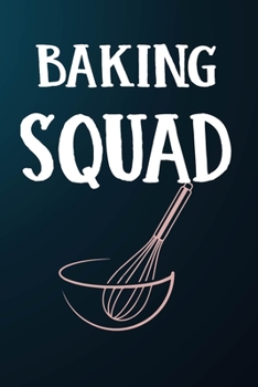 Paperback Baking Squad: 110 Pages of Blank Baking Recipes Journal for DIY Baking Cookbook Note (Funny, Humorous and Cute Books and Journals) Book