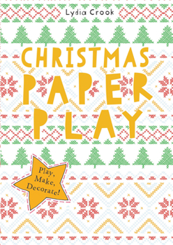 Paperback Christmas Paper Play: Play, Make, Decorate! Book