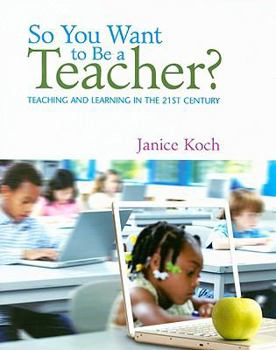 Paperback So You Want to Be a Teacher?: Teaching and Learning in the 21st Century Book