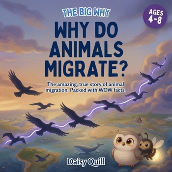 Why Do Animals Migrate?: The amazing, true story of animal migration. Packed with WOW facts