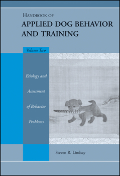 Hardcover Handbook of Applied Dog Behavior and Training, Etiology and Assessment of Behavior Problems Book