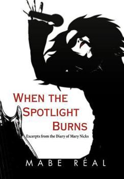 When the Spotlight Burns: Excerpts from the Diary of Mary Nicks