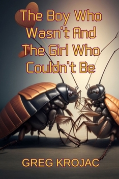 Paperback The Boy Who Wasn't And The Girl Who Couldn't Be: A Post-Apocalyptic Romance Book