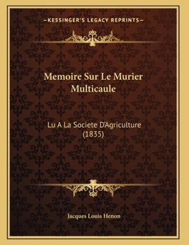 Paperback Memoire Sur Le Murier Multicaule: Lu A La Societe D'Agriculture (1835) [French] Book