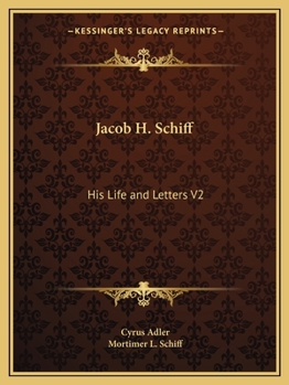 Paperback Jacob H. Schiff: His Life and Letters V2 Book