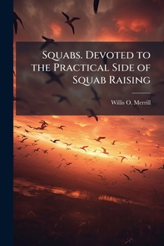 Paperback Squabs. Devoted to the Practical Side of Squab Raising Book