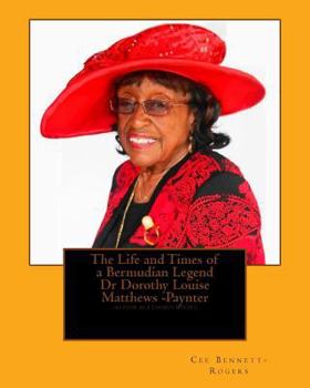 Paperback The Life and Times of a Bermudian Legend, Dr Dorothy Louise Matthews-Paynter: (as Poor as a Church Mouse) Book