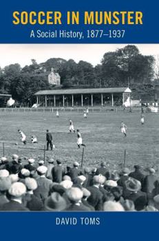 Hardcover Soccer in Munster: A Social History, 1877-1937 Book