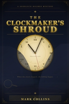 Paperback The Clockmakers Shroud: A Sherlock Holmes Mystery Book
