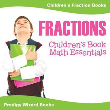 Paperback Fractions Children's Book Math Essentials: Children's Fraction Books Book