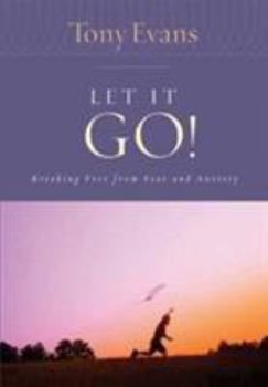 Paperback Let It Go!: Breaking Free from Fear and Anxiety Book