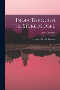 Paperback India Through the Stereoscope: A Journey Through Hindustan Book
