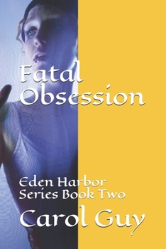 Paperback Fatal Obsession: Eden Harbor Series Book Two Book