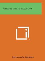 Organic Way To Health V3 1258985829 Book Cover