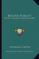 Beyond Pursuit: Or The Yellow Cab Mystery 1166592499 Book Cover